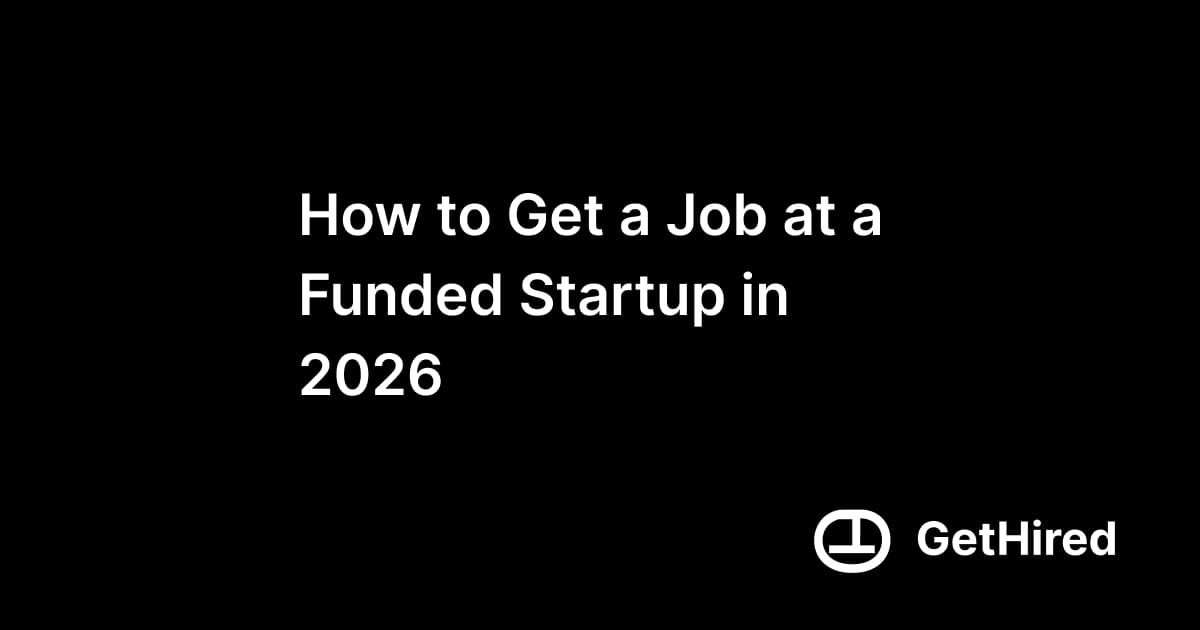 How to Get a Job at a Funded Startup in 2026